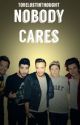 Nobody Cares. (One Direction Fan Fiction) by ToBeLostInThought