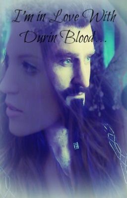 I'm In Love With Durin Blood. (A Thorin Oakenshield Romance.) cover