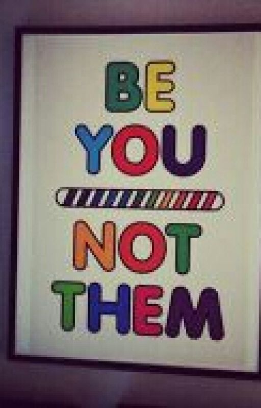 Be You--Not Them by Yonnie_Chill