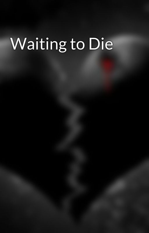 Waiting to Die by Fracturedd