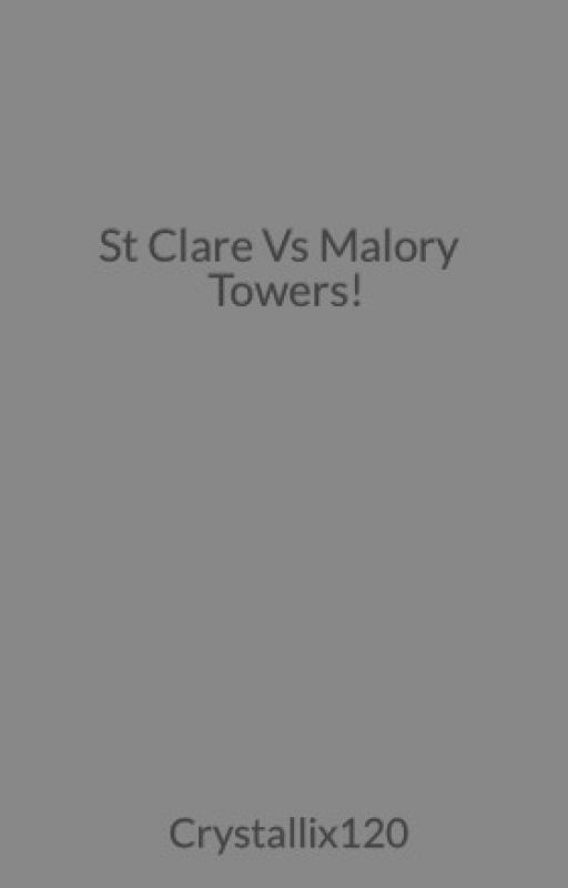 St Clare Vs Malory Towers! by Crystallix120