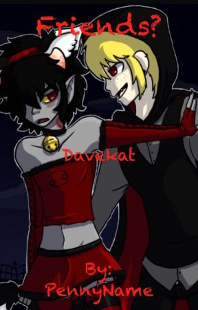 Friends?- Davekat by PennyName