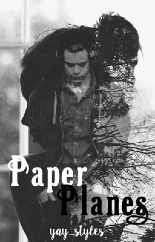 Paper Planes (A Harry Styles Fanfiction) // ON HOLD FOR NOW by jasmine-lee