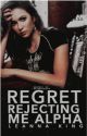 Regret Rejecting Me Alpha by Leanna_King