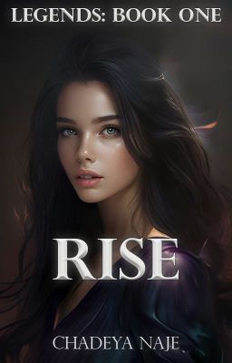 Rise [COMPLETED] - Book 1 of the Legends Series cover