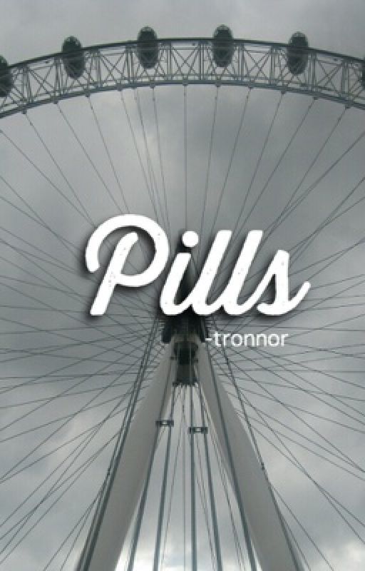 pills ✧ tronnor by -tronnor