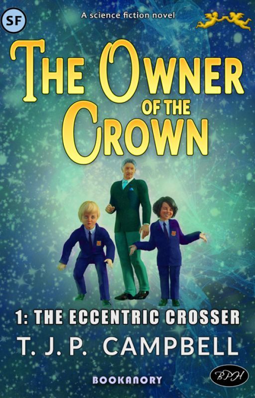 THE OWNER OF THE CROWN: Book 1: The Eccentric Crosser by tjpcampbell