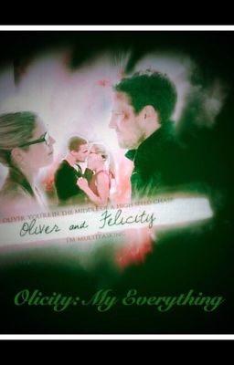 Olicity: My Everything (completed) cover