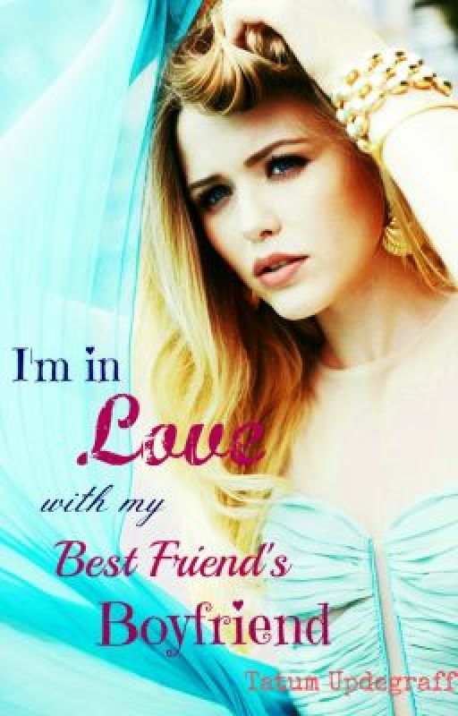 I'm in Love with my Best Friend's Boyfriend by TH3CATALYST