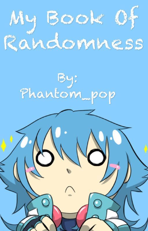 My book of randomness by Phantom_pop