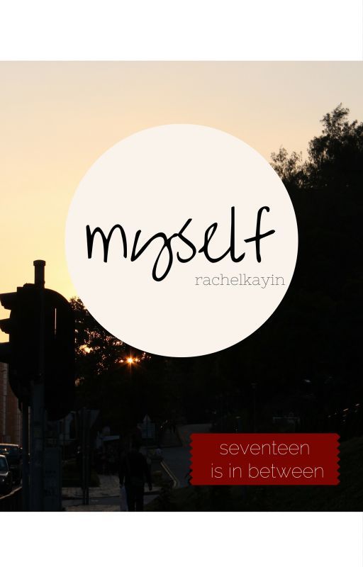 myself: seventeen is in between by RachelKayin