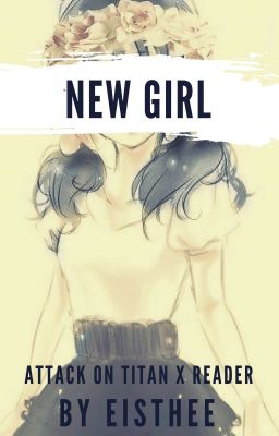 New Girl || SnK Boys x Reader ✓ cover