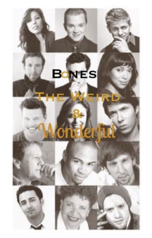 Bones: The Weird and Wonderful by thegirlwhoswriting