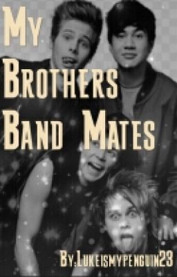 My Brother's Band Mates (5sos fanfic) cover