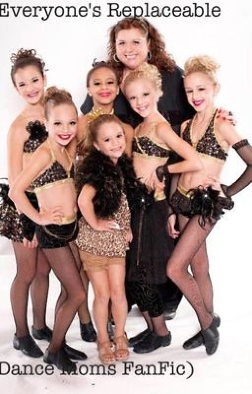 Everyone's Replaceable (Dance Moms FanFic) by hannnahevelyn