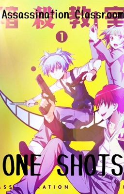 Assassination Classroom ~One Shots~ [FINISHED] cover