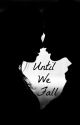 Until We Fall (A Before You Exit Fanfic) by mamaaamia