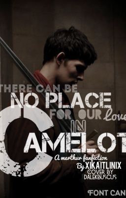 There can be no place for our love in Camelot [MERTHUR] cover