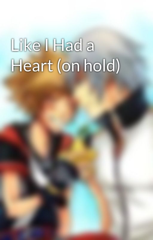 Like I Had a Heart (on hold) by Keyblade_Demon