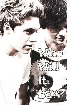 Who Will It Be (Niall Horan and Harry Styles Fanfic) cover