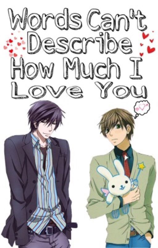 Words Can't Describe How Much I Love You {Sekaiichi Hatsukoi} by GucciSeagulls