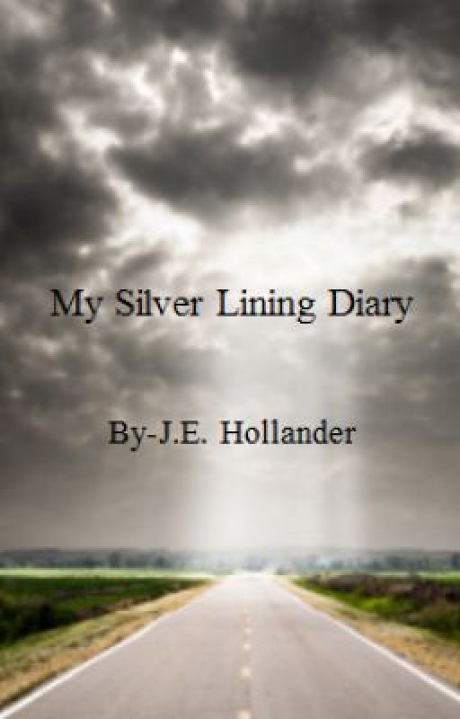 My Silver Lining Diary By J.E. Hollander by Lovewillsetyoufree33