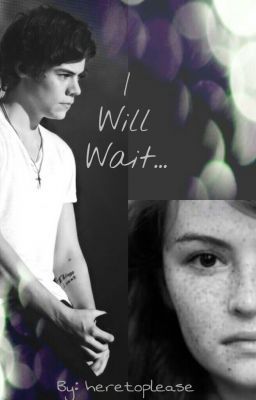 I Will Wait...(A Harry Styles Fanfic) cover