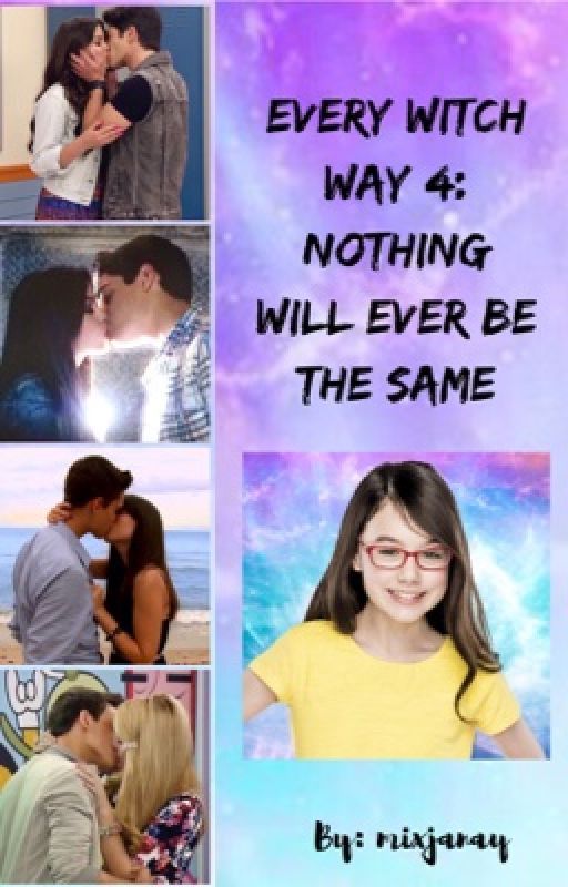 Every Witch Way4: Nothing will ever be the same by mixjanay