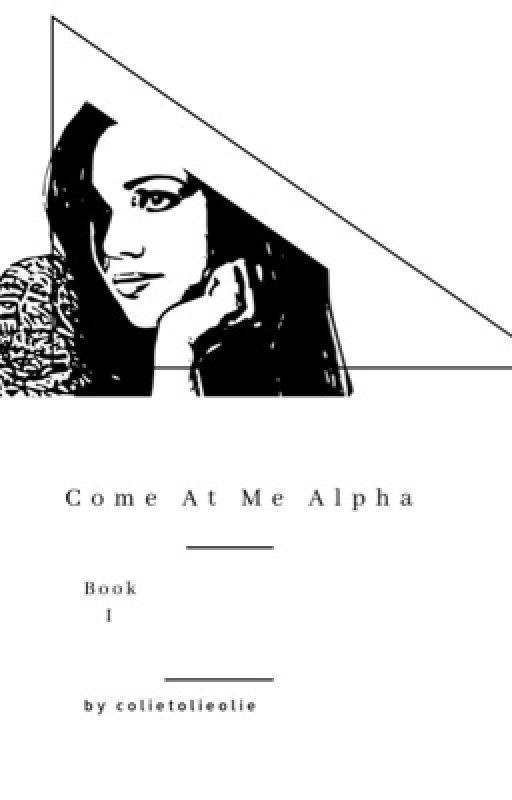 Come At Me Alpha by colietolieolie