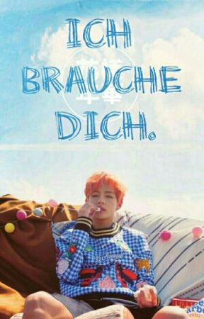 Ich brauche dich. - (BTS) FF | 웡히순 by youvvillknovv