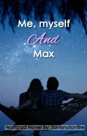 Me, Myself, and Max [COMING SOON] by savisnotonfire