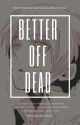 Better Off Dead (Levi x Eren) by ImTheBossFangirl1324