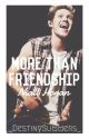 More Than Friendship [ Niall Horan ] -ON HOLD- by _DestinySummers_