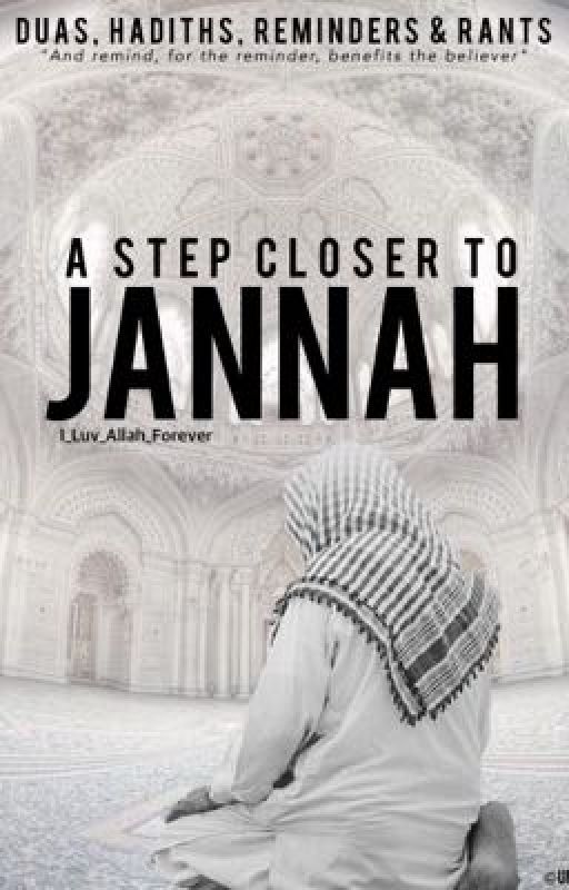 A step closer to Jannah [Book I] by I_Luv_Allah_Forever