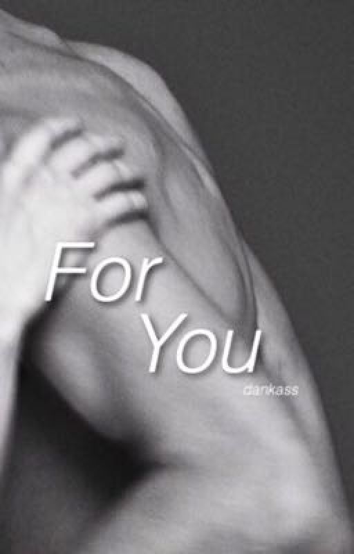 For You // R.G. by dankass