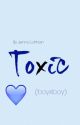 Toxic (boyxboy) by freakinSUNFLOWERS