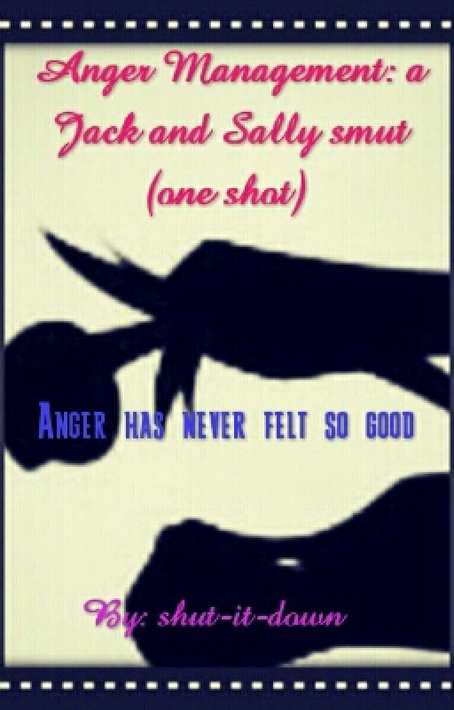 Anger Management: a Jack and Sally smut (one shot) by shut-it-down