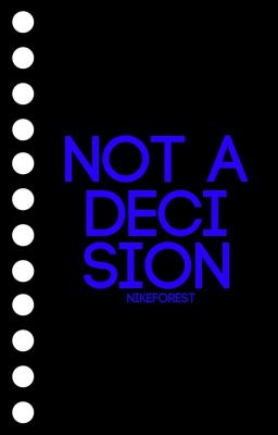 Not A Decision ✓ cover