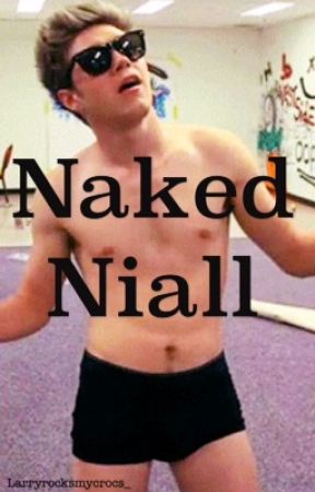 NAKED NIALL|| one direction one shot by larrysrainbowsock