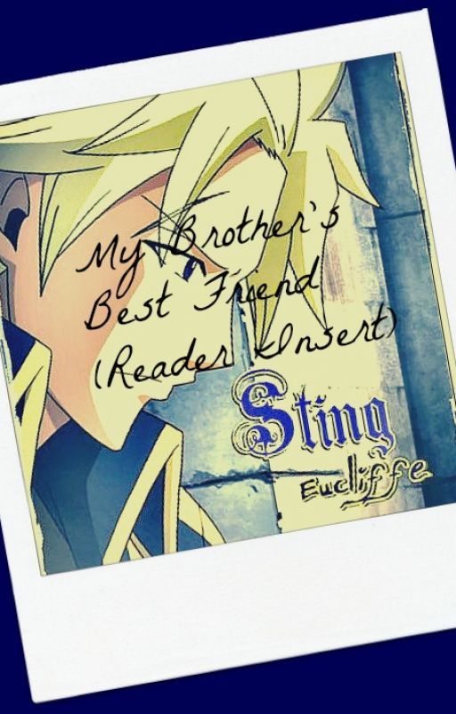 My Brother's Best Friend (Sting X Reader) by SakiVball