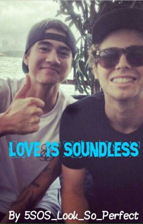 Love is Soundless (Discontinued) by 5SOS_Look_So_Perfect