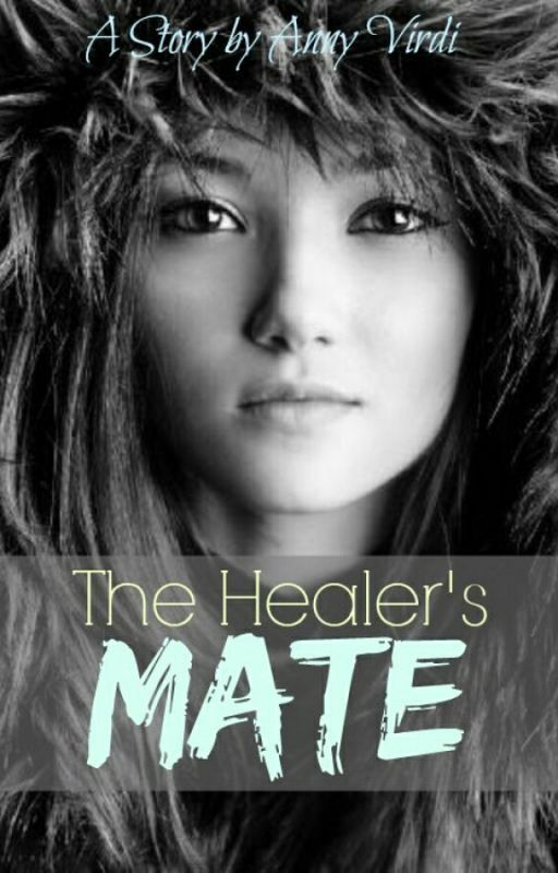 The Healer's Mate by AnnyVirdi