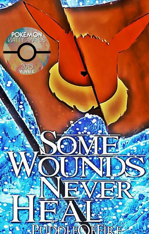 Some Wounds Never Heal [2015 PKMNWatties 1st in Short Story Category] by PuddleOfFire