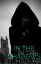 In The Shadows [Book Two] by ChatDies