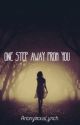 One Step Away From You by AnonymousAnime