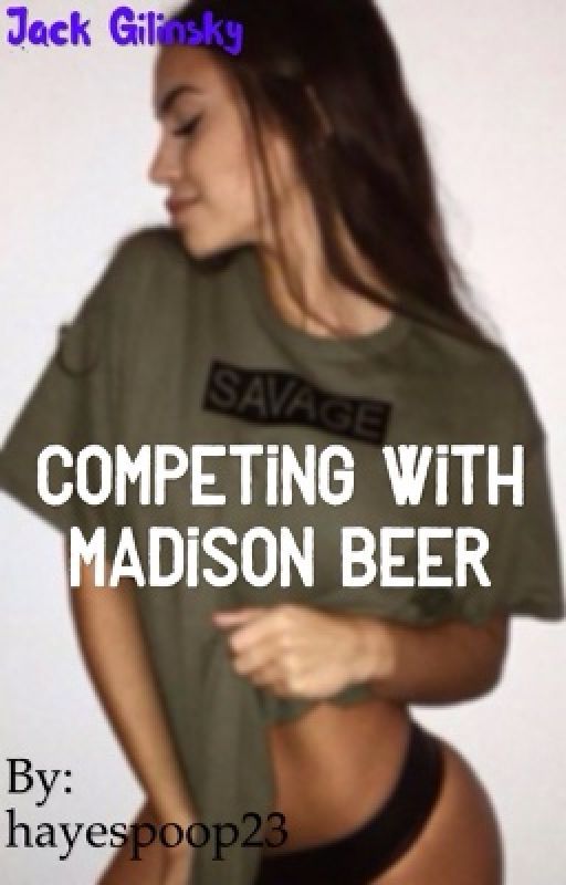 Competing with Madison Beer*-Jack Gilinsky- by hayespoop23