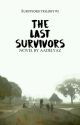 The Last Survivors (#3 SURVIVORS Trilogy) by fangirlnamedz