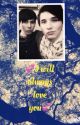 I Will Always Love You - A Phanfiction by x-izzy-rose-x