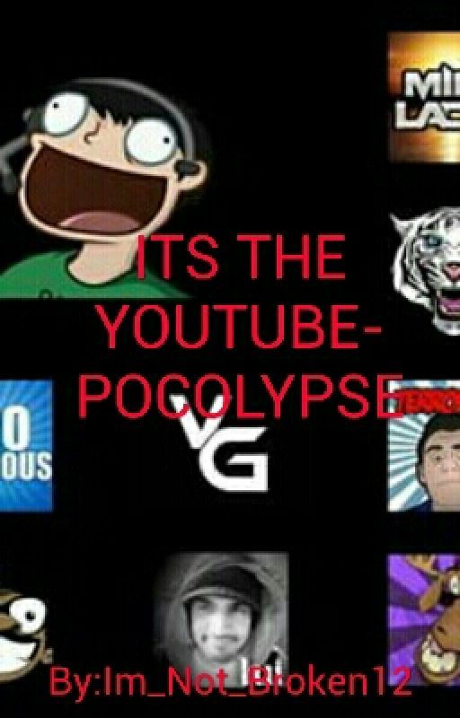 ITS THE YOUTUBE-POCOLYPSE! #Wattys2015 by One_Year_Warrior