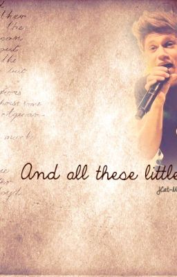 And All These Little Things : A Niall Horan Story   (Under edit) cover